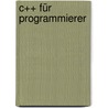 C++ für Programmierer door Wolfgang Tölle