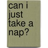 Can I Just Take a Nap? door Ron Rauss