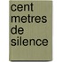 Cent Metres de Silence