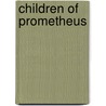 Children of Prometheus by James MacLachlan