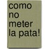 Como No Meter La Pata!