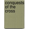 Conquests of the Cross by Edwin Hodder