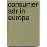 Consumer Adr In Europe door Iris Benoehr