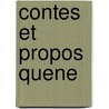 Contes Et Propos Quene door Raymond Queneau