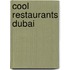 Cool Restaurants Dubai