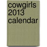 Cowgirls 2013 Calendar by Willowcreek Press