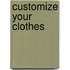 Customize Your Clothes