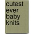 Cutest Ever Baby Knits