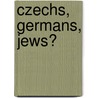 Czechs, Germans, Jews? door Katerina Capkova