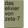 Das Elixier von Zeta-7 door Why-Not