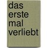 Das erste Mal verliebt door Siegfried Gränitz