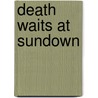 Death Waits At Sundown by Laffayette Ron Hubbard