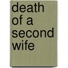 Death of a Second Wife door Maria Hudgins