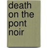 Death on the Pont Noir by Adrian Magson