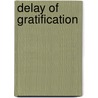 Delay of Gratification door Violet Cheung-Blunden