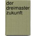 Der Dreimaster Zukunft