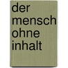 Der Mensch Ohne Inhalt by Giorgio Agamben