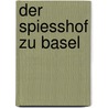 Der Spiesshof zu Basel door Jan Peters