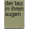 Der Tau in Ihren Augen door Reiner Jesse