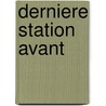 Derniere Station Avant door Alain Demouzon