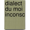Dialect Du Moi Inconsc door C. Jung