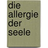 Die Allergie der Seele door Hans-Jürgen Schramm