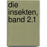 Die Insekten, Band 2.1 by Vitus Graber