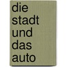 Die Stadt und das Auto door Sven Bardua