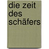 Die Zeit Des Schäfers by Paul-Nico Dietz