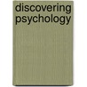 Discovering Psychology by PhD John T. Cacioppo