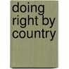 Doing Right by Country door Anna Egan