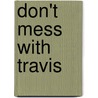 Don't Mess with Travis door Bob Smiley