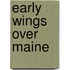 Early Wings Over Maine