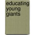 Educating Young Giants