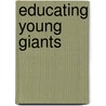 Educating Young Giants by Nancy Pine