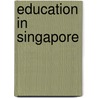 Education In Singapore by Frederic P. Miller