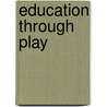 Education Through Play door Henry S. 1870-1954 Curtis