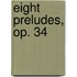 Eight Preludes, Op. 34