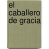 El Caballero De Gracia by Tirso de Molina