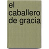 El Caballero De Gracia door Tirso de Molina