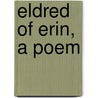 Eldred of Erin, a Poem door Charles Doyne Sillery