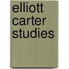 Elliott Carter Studies door Marguerite Boland