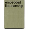 Embedded Librarianship door Buffy Hamilton