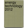 Energy Technology 2012 door Maria D. Salazar-Villalpando