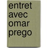 Entret Avec Omar Prego door Julio Cortázar