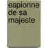 Espionne de Sa Majeste