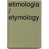 Etimologia / Etymology door Yakov Malkiel