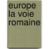 Europe La Voie Romaine