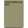 Existentialismus jetzt door Lutz von Werder