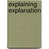 Explaining Explanation